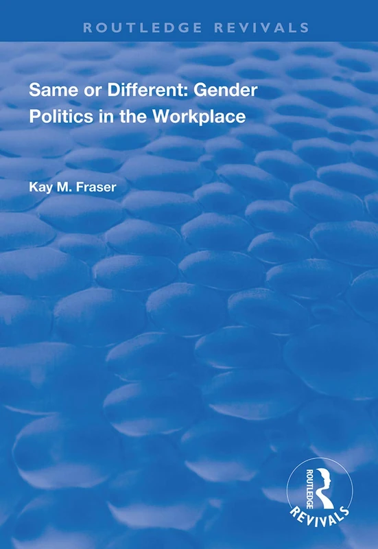 Same or Different: Gender Politics in the Workplace (Routledge Revivals) - Image 1