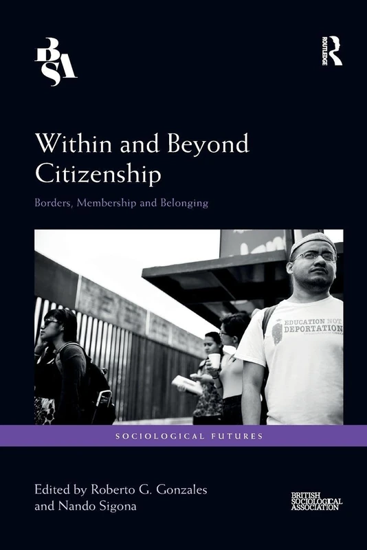 Within and Beyond Citizenship: Borders, Membership and Belonging (Sociological Futures)