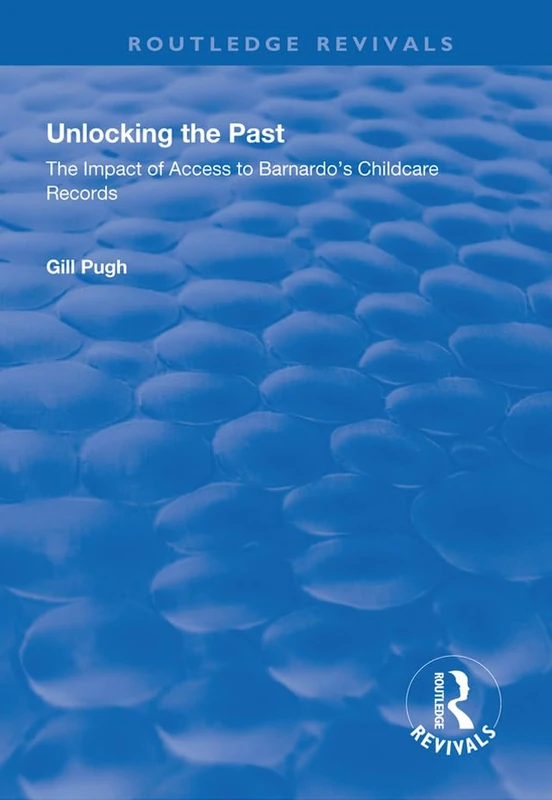 Unlocking the Past: The Impact of Access to Barnardo's Childcare Records (Routledge Revivals) - Image 1