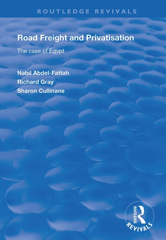 Road Freight and Privatisation: The Case of Egypt (Routledge Revivals)
