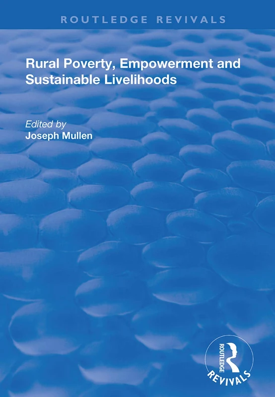 Rural Poverty, Empowerment and Sustainable Livelihoods (Routledge Revivals)