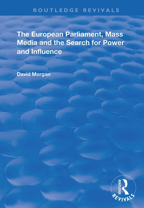 The European Parliament, Mass Media and the Search for Power and Influence (Routledge Revivals) - Image 1