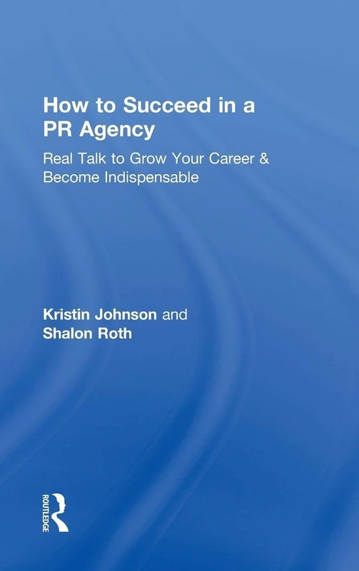 How to Succeed in a PR Agency: Real Talk to Grow Your Career & Become Indispensable