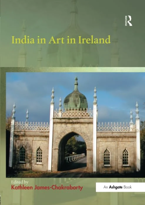 India in Art in Ireland (British Art: Histories and Interpretations since 1700)