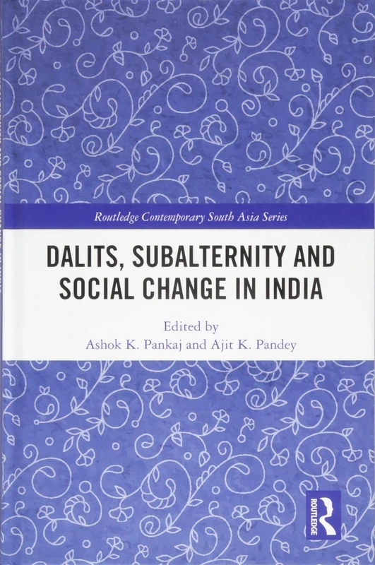 Routledge Dalits, Subalternity and Social Change in India
