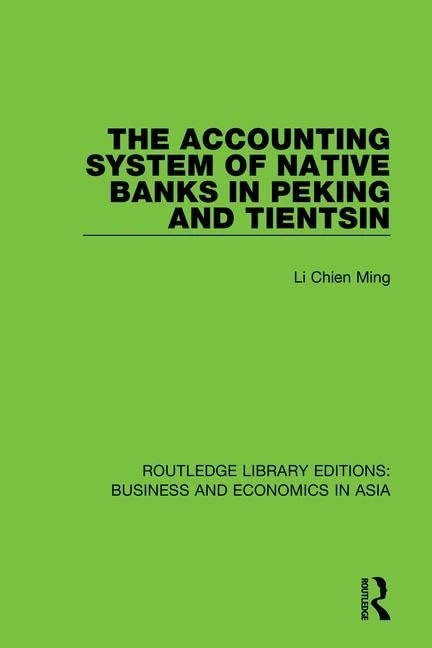 The Accounting System of Native Banks in Peking and Tientsin: 1 (Routledge Library Editions: Business and Economics in Asia) - Image 1
