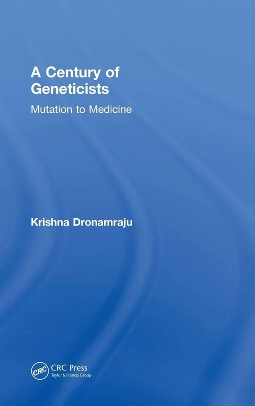 A Century of Geneticists: Mutation to Medicine