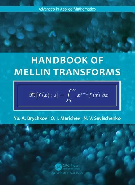 Handbook of Mellin Transforms (Advances in Applied Mathematics)