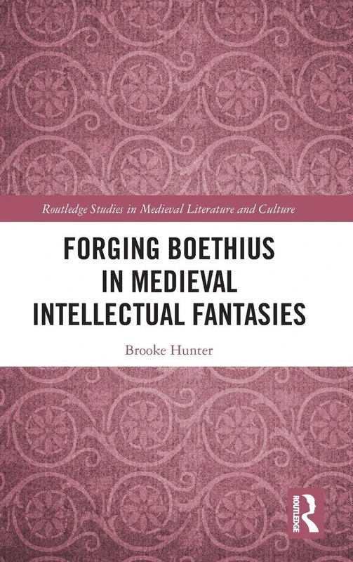 Routledge Forging Boethius in Medieval Intellectual Fantasies - Image 1