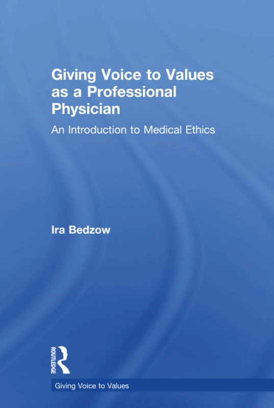 Giving Voice to Values as a Professional Physician: An Introduction to Medical Ethics