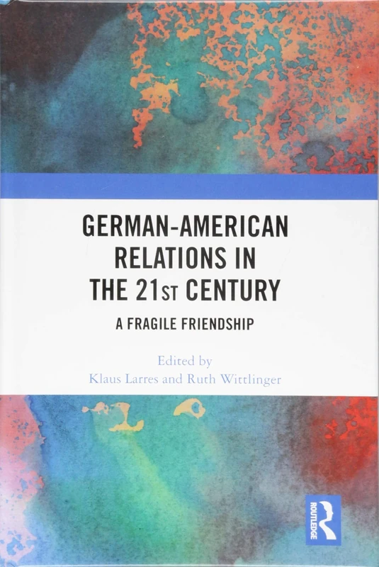 Routledge - German-American Relations in the 21st Century Book