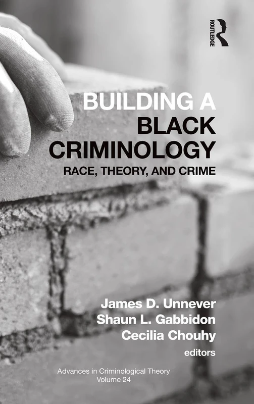 Building a Black Criminology, Volume 24: Race, Theory, and Crime (Advances in Criminological Theory)