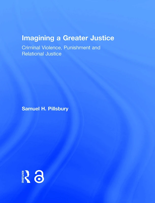 Imagining a Greater Justice: Criminal Violence, Punishment and Relational Justice
