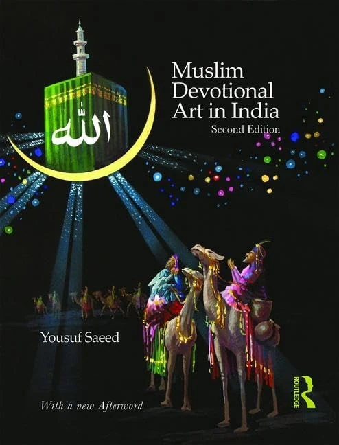 Routledge Muslim Devotional Art in India - Visual Culture Book