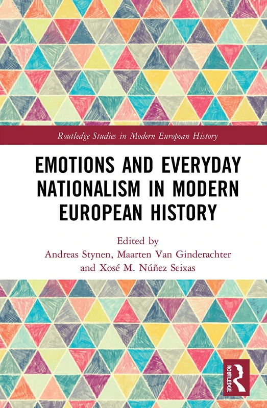 Routledge Emotions and Everyday Nationalism in European History