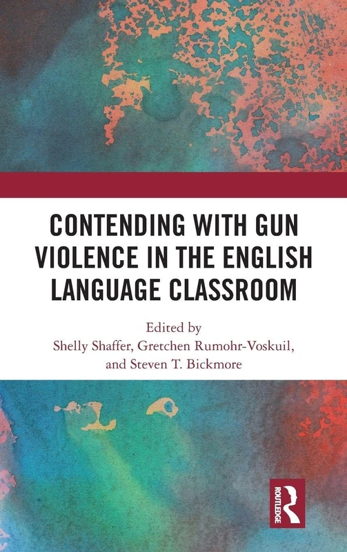Routledge - Contending with Gun Violence in the ELA Classroom