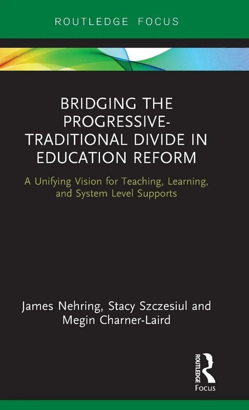 Bridging the Progressive-Traditional Divide in Education Reform: A Unifying Vision for Teaching, Learning, and System Level Supports