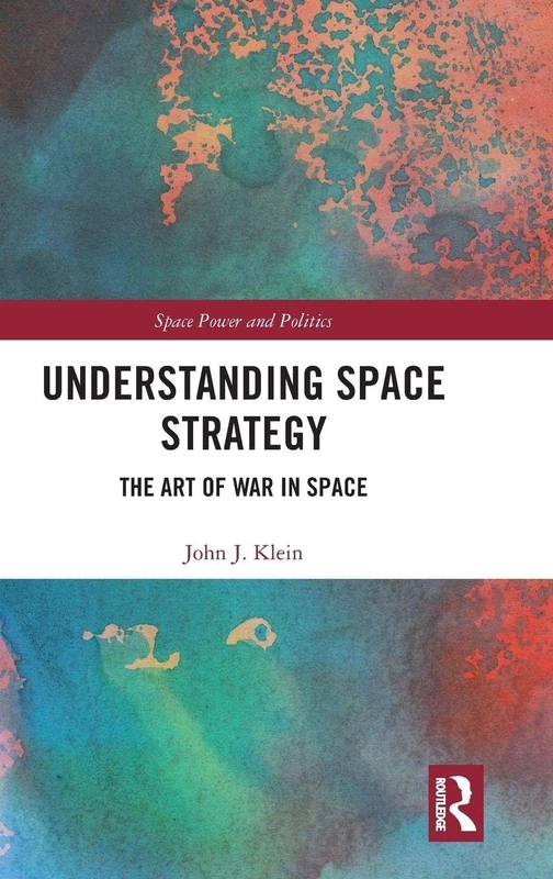 Routledge - Understanding Space Strategy: Art of War in Space