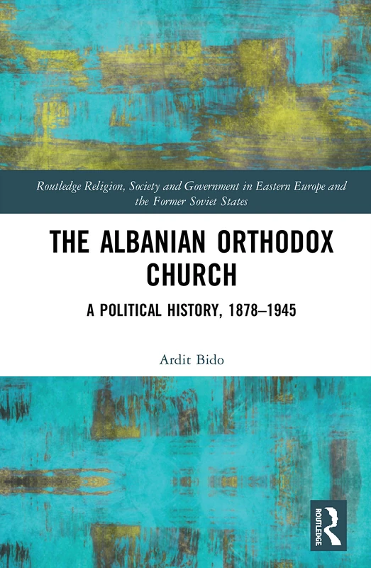 Routledge The Albanian Orthodox Church: A Political History