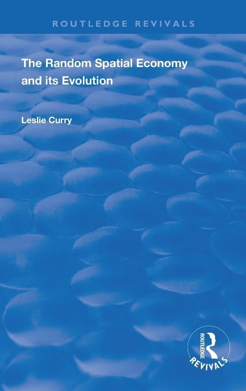 The Random Spatial Economy and its Evolution (Routledge Revivals)