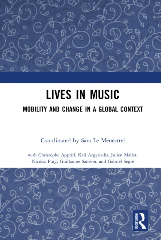 Lives in Music: Mobility and Change in a Global Context (Routledge Studies in Ethnomusicology)