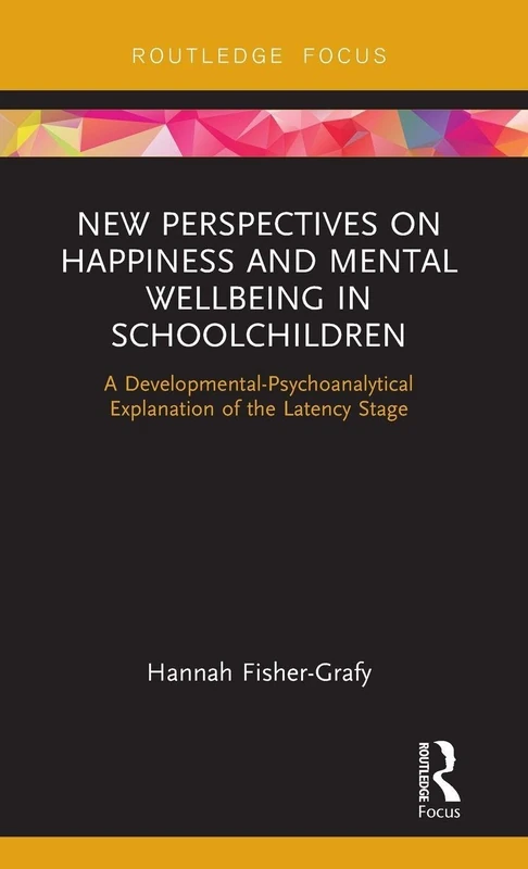 New Perspectives on Happiness and Mental Wellbeing in Schoolchildren: A Developmental-Psychoanalytical Explanation of the Latency Stage - Image 1