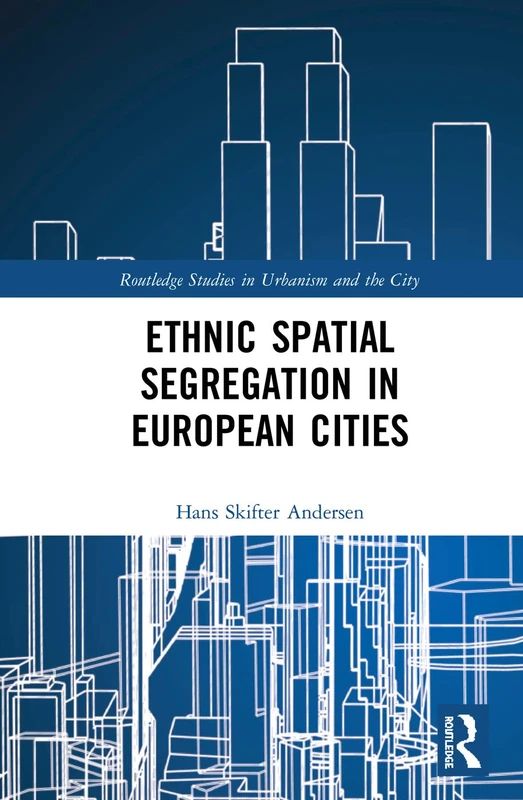 Routledge Ethnic Spatial Segregation in European Cities Book