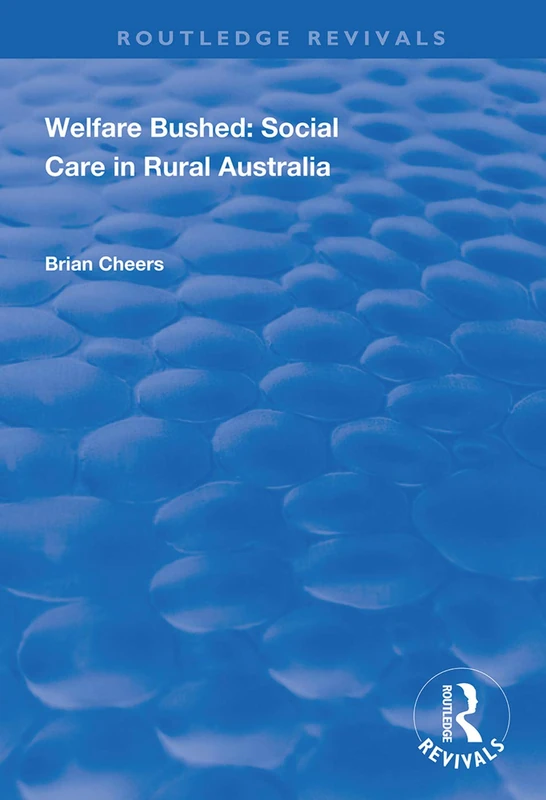 Routledge Welfare Bushed: Social Care in Rural Australia - Image 1