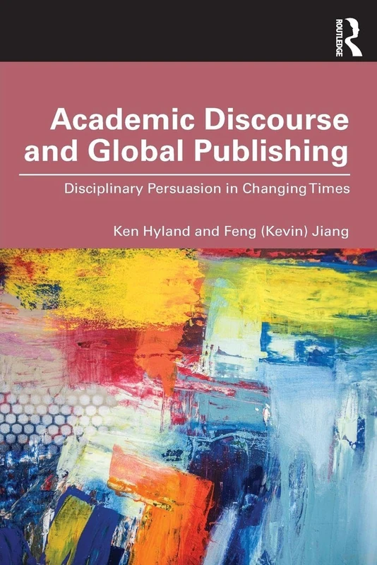 Academic Discourse and Global Publishing: Disciplinary Persuasion in Changing Times - Image 1