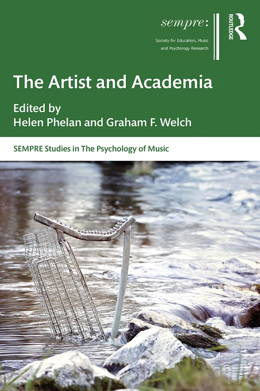The Artist and Academia (SEMPRE Studies in The Psychology of Music)