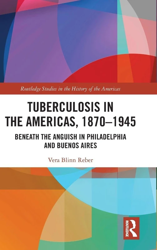 Routledge Tuberculosis in the Americas, 1870-1945 Book