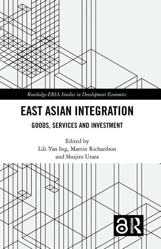Routledge East Asian Integration: Goods, Services and Investment