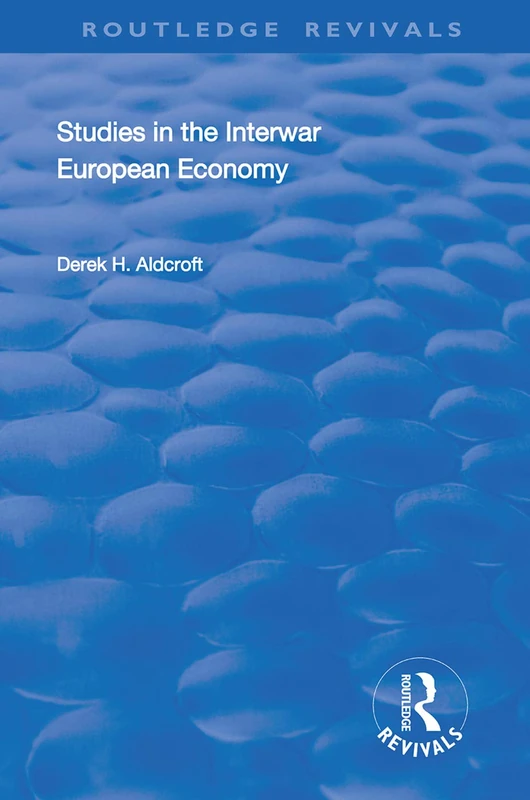 Studies in the Interwar European Economy (Routledge Revivals)