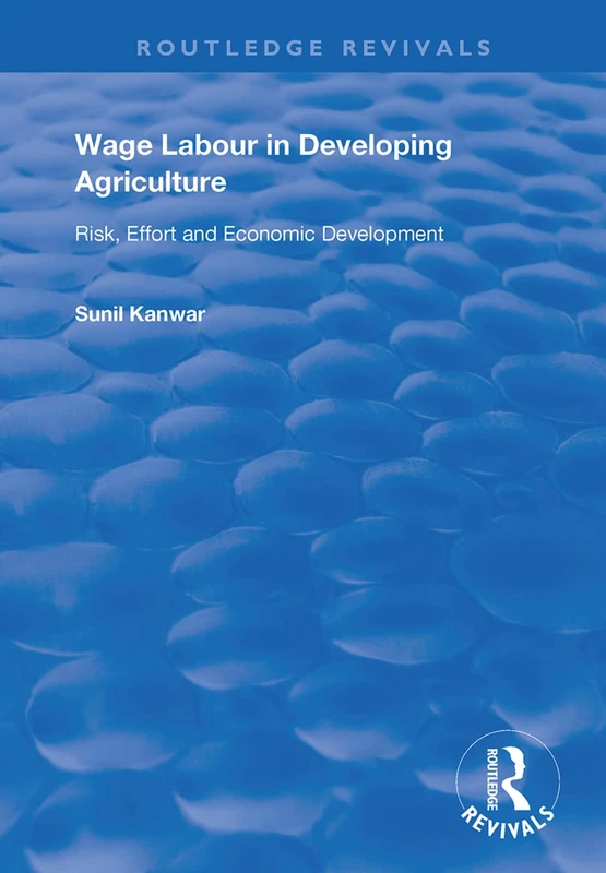 Wage Labour in Developing Agriculture: Risk, Effort and Economic Development (Routledge Revivals)