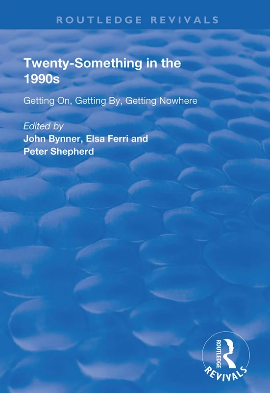 Twenty-Something in the 1990s: Getting on, Getting by, Getting Nowhere (Routledge Revivals)
