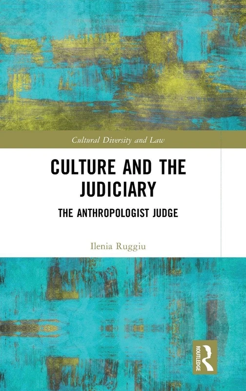 Culture and the Judiciary: The Anthropologist Judge (Cultural Diversity and Law)