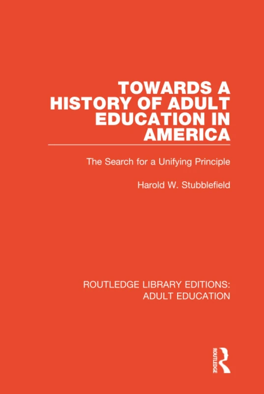 Routledge Towards a History of Adult Education in America