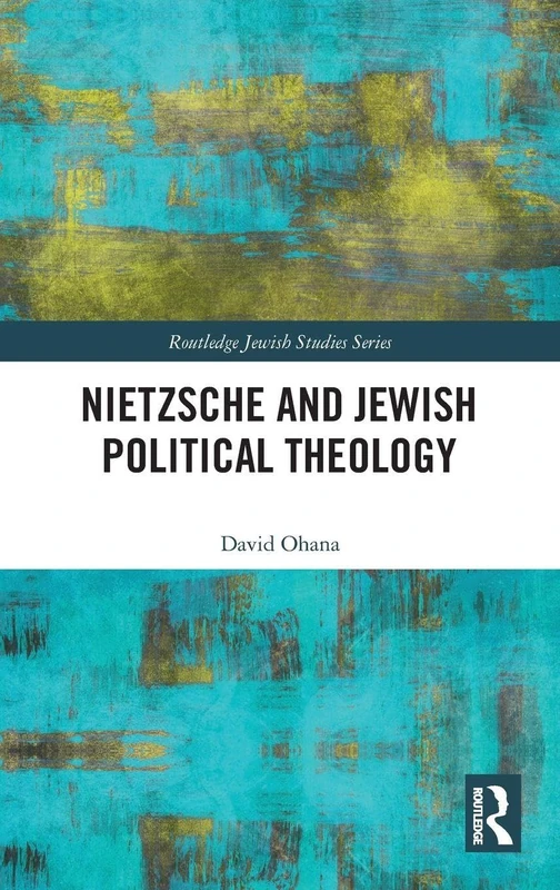 Routledge Nietzsche and Jewish Political Theology Book