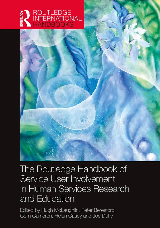 The Routledge Handbook of Service User Involvement in Human Services Research and Education (Routledge International Handbooks)