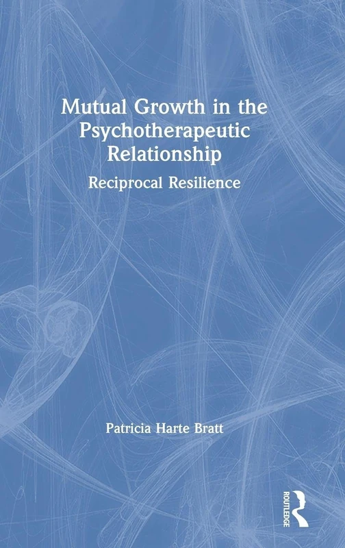 Mutual Growth in the Psychotherapeutic Relationship: Reciprocal Resilience