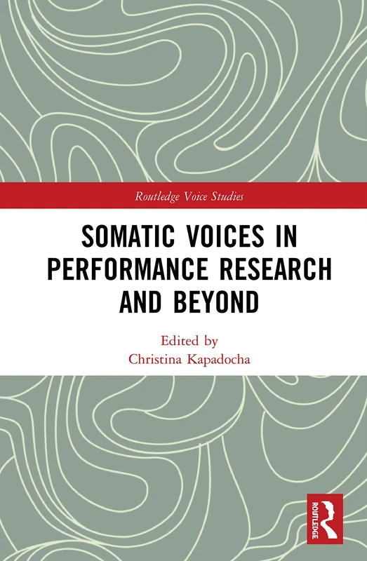 Somatic Voices in Performance Research and Beyond (Routledge Voice Studies)