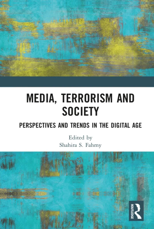 Routledge Media, Terrorism and Society - Digital Age Trends