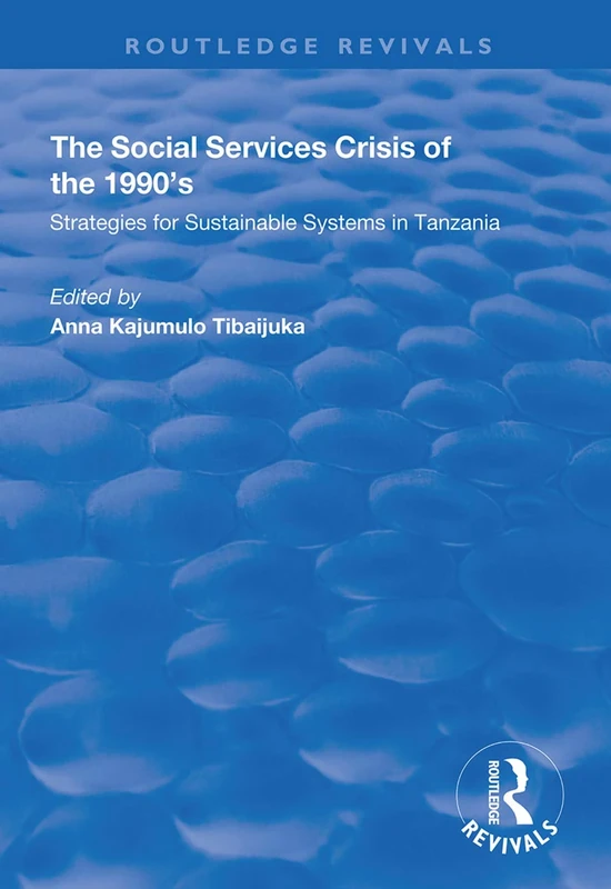 The Social Services Crisis of the 1990s: Strategies for Sustainable Systems in Tanzania (Routledge Revivals)