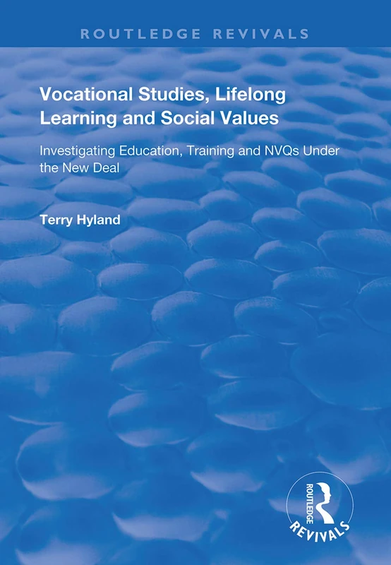 Vocational Studies, Lifelong Learning and Social Values: Investigating Education, Training and NVQs Under the New Deal (Routledge Revivals)