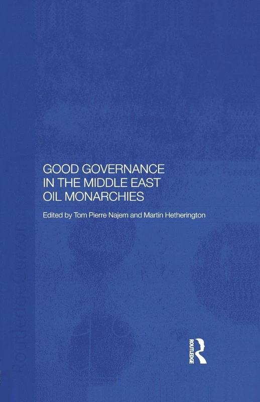 Good Governance in the Middle East Oil Monarchies (Durham Modern Middle East and Islamic World Series)