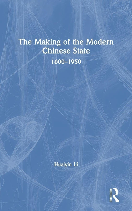 The Making of the Modern Chinese State: 1600–1950