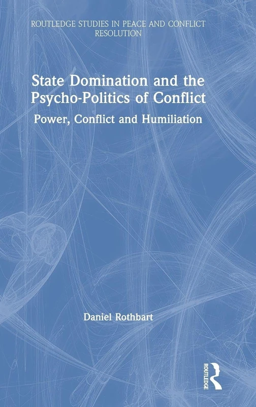 Routledge State Domination and Psycho-Politics of Conflict
