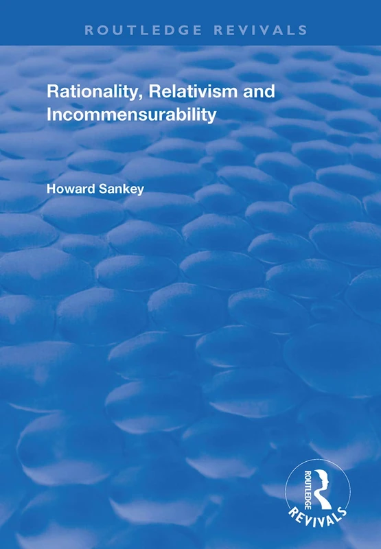 Rationality, Relativism and Incommensurability (Routledge Revivals)