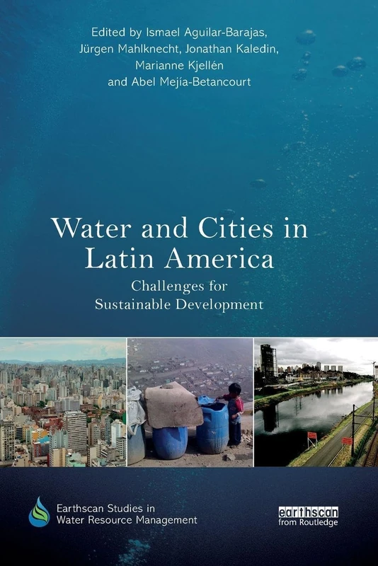 Water and Cities in Latin America: Challenges for Sustainable Development (Earthscan Studies in Water Resource Management)