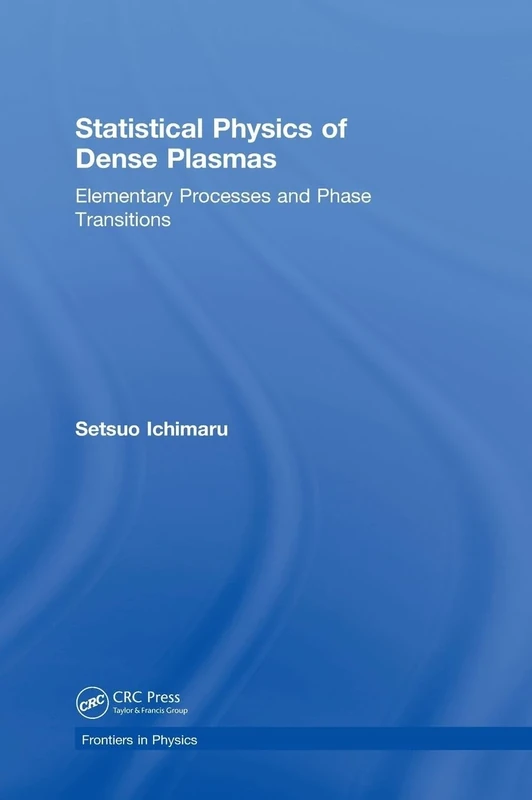 Statistical Physics of Dense Plasmas: Elementary Processes and Phase Transitions (Frontiers in Physics)